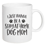 One Coast - P Graham Dunn Mugs I Just Wanna Be a Stay at Home Dog Mom P Graham Dunn Pet Lovers Coffee Mug