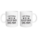 One Coast - P Graham Dunn Mugs I Just Wanna Be a Stay at Home Dog Mom P Graham Dunn Pet Lovers Coffee Mug