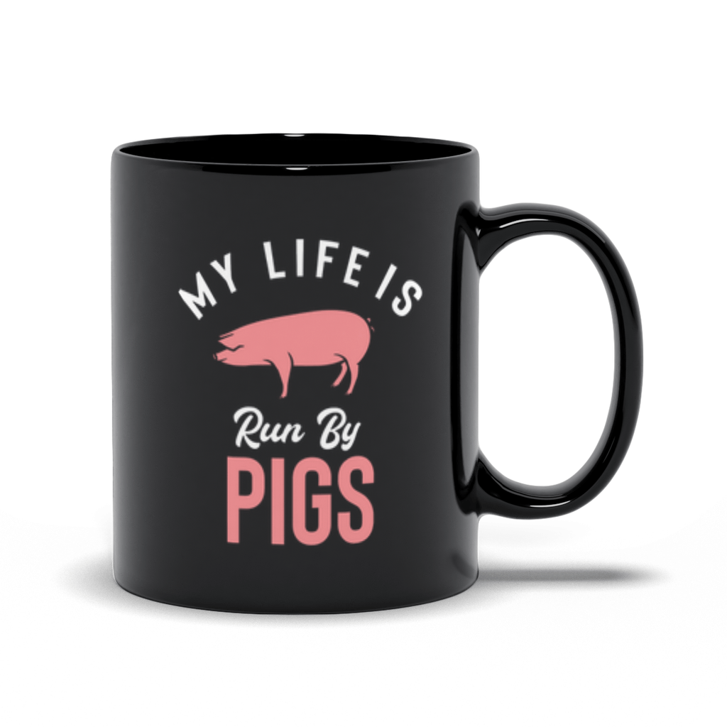 My Life is Run By Pigs Black 11oz Mug