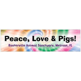 Peace, Love and PIGS!  Perfect!  Rooterville's original design bumper sticker