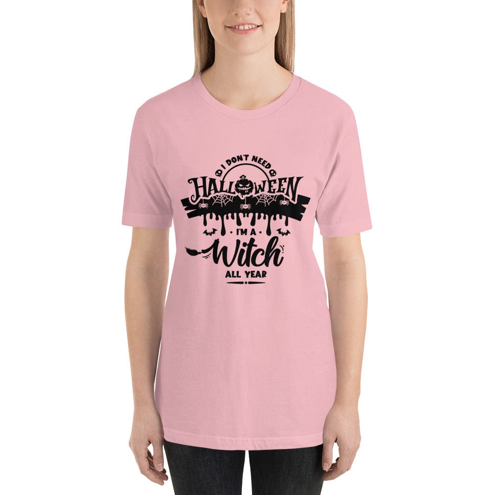 I'm a Witch All Year, Who needs Halloween?  Funny women's shirt