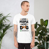 Less People More Dog Funny Unisex t-shirt