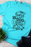 Wholesale Accessories Apparel S / Tahiti Blue I Work Hard so My Dog Can Have a Better Life Funny T-Shirt for Dog Lovers *